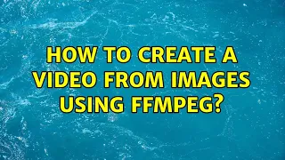 How to create a from images using FFmpeg 13 Solutions
