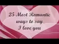 25 Romantic ways to say I love you LOVE QUOTES itskaylee6602