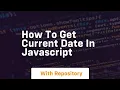 how to get current date in javascript