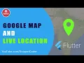 Flutter Google Maps and Live Location Tracking