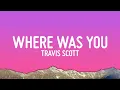 Download Lagu Travis Scott, Playboi Carti, Future - WHERE WAS YOU (Lyrics)