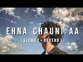 EHNA CHAUNI AA -- [ Slowed Reverb ] - | Jassi Gill | Feeling_5u