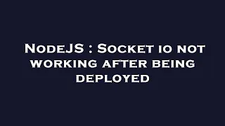 NodeJS Socket io not working after being deployed