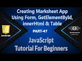 47 Creating Marksheet App Using Forms GetElementById innerHtml Table In JavaScript JS
