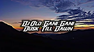 Download DJ Old Gani Gani x Dusk Till Dawn Slowed!! DJ TikTok Viral 2022 DJ Lloyd Drop Remix MP3