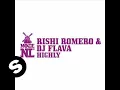 Rishi Romero \u0026 DJ Flava - Highly (Original mix)