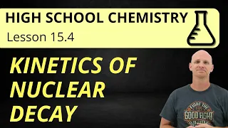 15 4 Kinetics of Nuclear Decay High School Chemistry