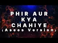 Phir Aur Kya Chahiye - Asees Version | Sachin-Jigar | Asees Kaur |Amitabh Bhattacharya |Rahul Shetty