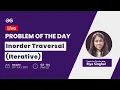 Problem of the day- 21 Inorder Traversal Iterative Riya Singhal