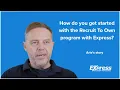 How do you get started with the Recruit To Own program with Express