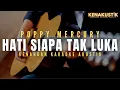 Lagu hati siapa tak luka - poppy mercury (akustik karaoke) female key