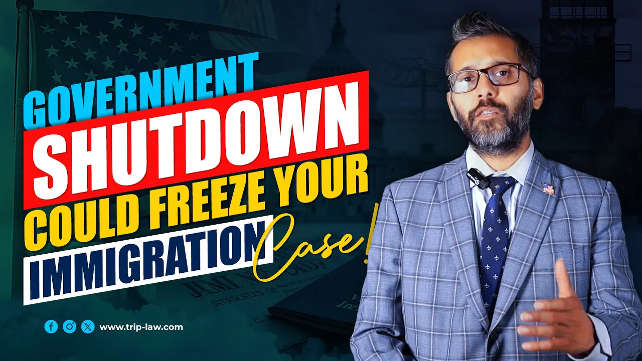 Government Shutdown and Immigration: What You Need to Know Right Now┃Trip Law