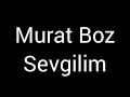Murat Boz Sevgilim (Lyrics)