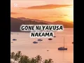 Lagu GONE NI YAVUSA NAKAMA