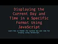 Displaying the current day and time in JavaScript
