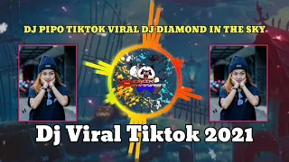 Download DJ PIPO TIKTOK VIRAL | DJ DIAMOND IN THE SKY. MP3
