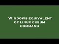 Windows equivalent of linux cksum command