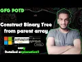 Construct Binary Tree from Parent Array gfg potd 17-07-24 GFG Problem of the day