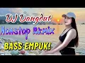 Lagu DJ NONSTOP BASS EMPUK 🔥 PALING MANTAP MUSIKNYA 🎧 FULL HOUSE MIX DANGDUT TERBAIK