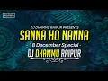 Lagu Sanna Ho Nanna || Remix 18 Desember Spl || Dj Dhammu_Raipur