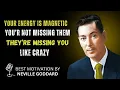 YOU RE NOT MISSING THEM THEY RE MISSING YOU LIKE CRAZY Neville Goddard