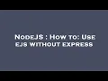 NodeJS How to Use ejs without express
