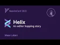 Helix an editor hopping story NeovimConf 2022 Talk