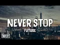 Download Lagu Future - Never Stop (Lyrics)