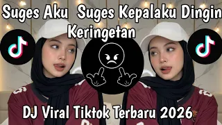 dj suges aku suges kepalaku dingin keringetan aku suges versi baru 2026