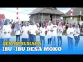 SENAM RUSIANA IBU-IBU DESA MOKO
