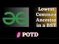 POTD gfg Lowest Common Ancestor in a BST solution Puneet Kumar IIITD