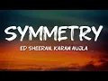Lagu Ed Sheeran, Karan Aujla - Symmetry (Remix) (Lyrics)