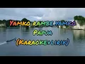 Download Lagu YAMKO RAMBE YAMKO KARAOKE | LAGU DAERAH PAPUA