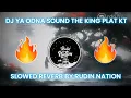 Lagu DJ YA ODNA SOUND THE KING PLAT KT SLOWED REVERB BY RUDIN NATION