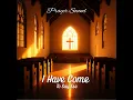 I Have Come to Say Ese (Prayer Sound)
