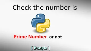 Check the number is Prime number or not Python Bangla Tutorial 2020 Step by step