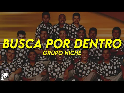 Video Thumbnail: Grupo Niche - Busca Por Dentro (Letra)