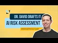 Dr David Drafts It - AI Risk Assessment