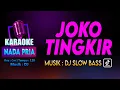 Download Lagu JOKO TINGKIR | KARAOKE LIRIK Nada PRIA / COWOK | VERSI DJ SLOW BASS | KEY : Cm 128