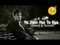 Ali Azmat - Ye Jism Hai To Kya(slowed \u0026 reverb) 🎶
