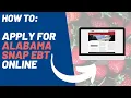 How to Apply for Alabama Food Stamps Online