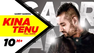kina tenu garry sandhu full audio song speed records
