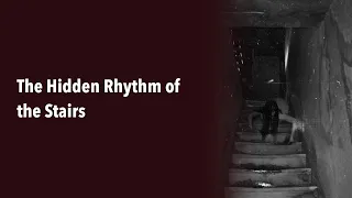 The Hidden Rhythm of the Stairs