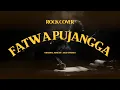 Lagu FATWA PUJANGGA - Said Effendi | Rock Cover Version #musiknostalgia #coversong #lagumelayuterbaik