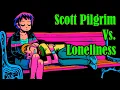 Scott Pilgrim vs Loneliness A Essay