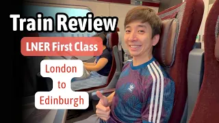 LNER First Class - The Best Way to Travel From London to Edinburgh?