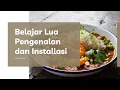 Belajar Lua - 1 Pengenalan dan installasi