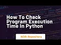 how to check program execution time in python