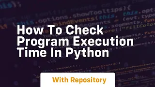 how to check program execution time in python