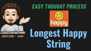 Longest Happy String Simple Thought Process Leetcode 1405 codestorywithMIK